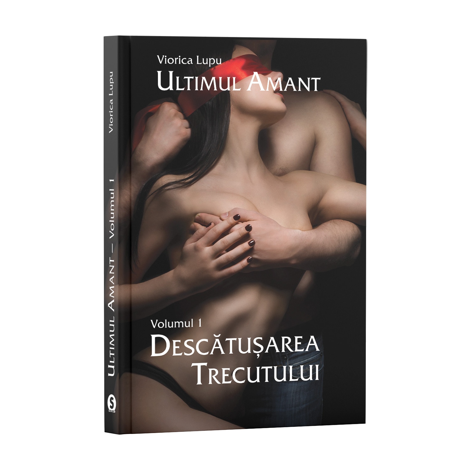 Ultimul amant, Vol. 1, Descatusarea trecutului - Viorica Lupu