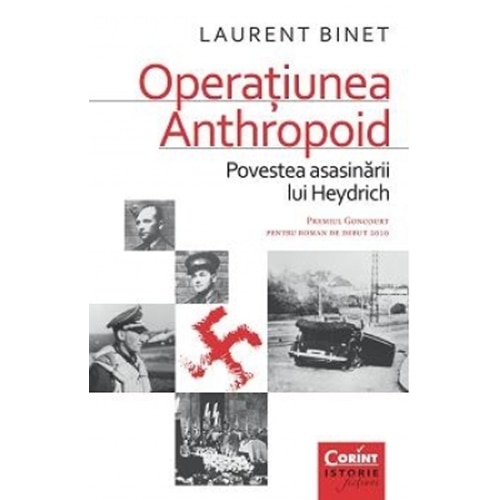 Operatiunea Anthropoid. Povestea asasinarii lui Heydrich - Laurent Binet
