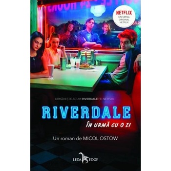 Riverdale. In urma cu o zi, Micol Ostow Riverdale. In urma cu o zi, Micol Ostow