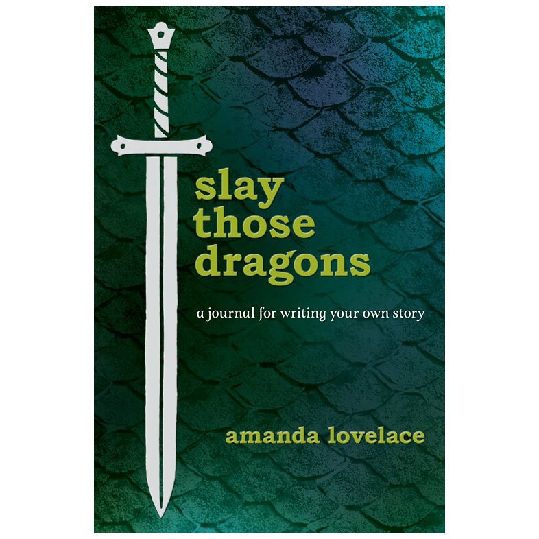 Slay Those Dragons: A Journal for Writing Your Own Story - Amanda Lovelace