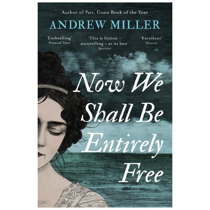Now We Shall Be Entirely Free (WINNER OF THE HIGHLAND BOOK PRIZE) - Andrew Miller