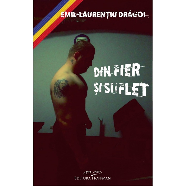 Din fier si suflet, autor Emil Laurentiu Dragoi