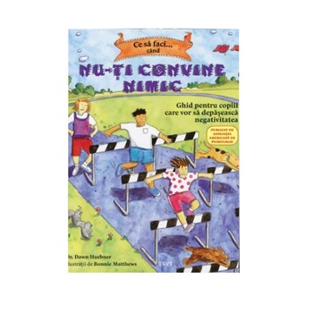 Ce sa faci cand...nu-ti convine nimic - Dr. Dawn Huener Ce sa faci cand...nu-ti convine nimic - Dr. Dawn Huener
