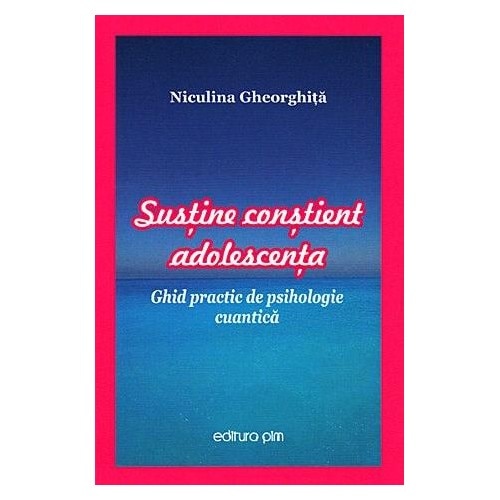 Sustine constient adolescenta - Niculina Gheorghita