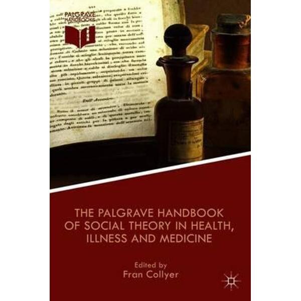Palgrave Handbook of Social Theory in Health, Illness and Me