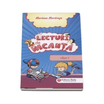 Lecturi de vacanta. Clasa I - Mariana Morarasu Lecturi de vacanta. Clasa I - Mariana Morarasu