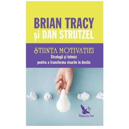 Stiinta Motivatiei Brian Tracy Si Dan Strutzel Emag Ro