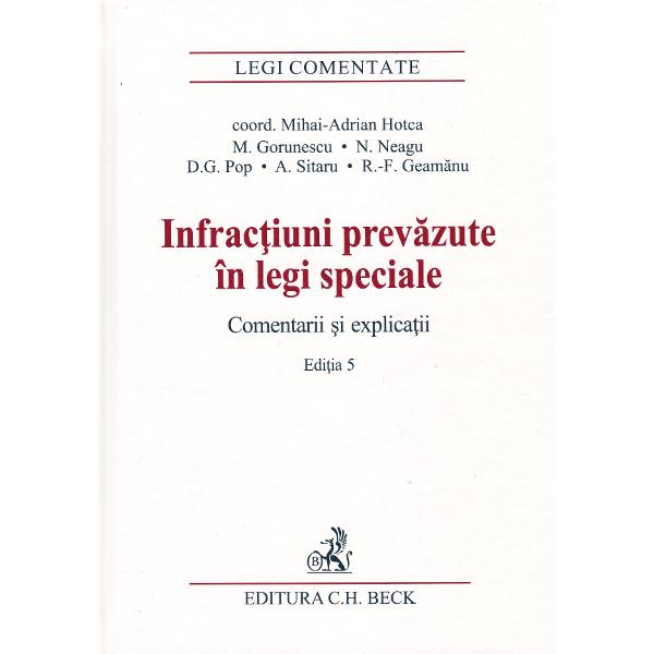 Infractiuni prevazute in legi speciale. Comentarii si explicatii Ed.5 - Mirela Gorunescu, Norel Neagu, Dominic George Pop