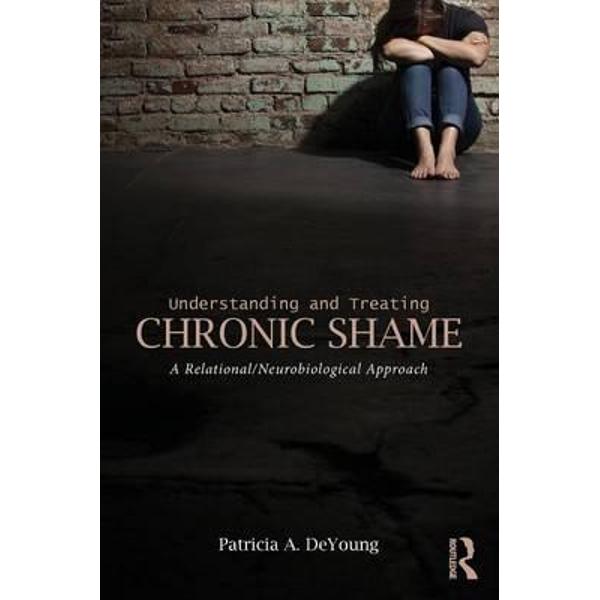 Understanding and Treating Chronic Shame