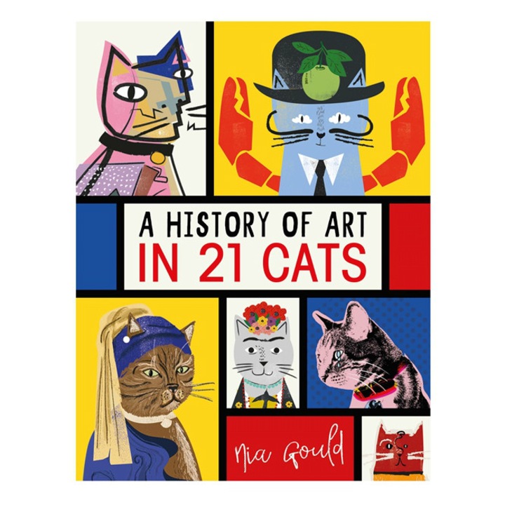 A History of Art in 21 Cats: From the Old Masters to the Modernists, the Moggy as Muse: an illustrated guide - Nia Gould