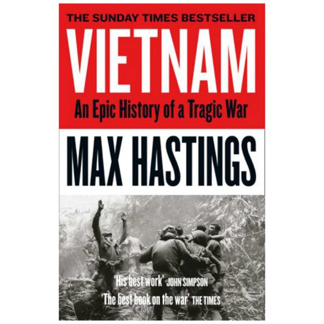 Vietnam: An Epic History of a Tragic War - Max Hastings