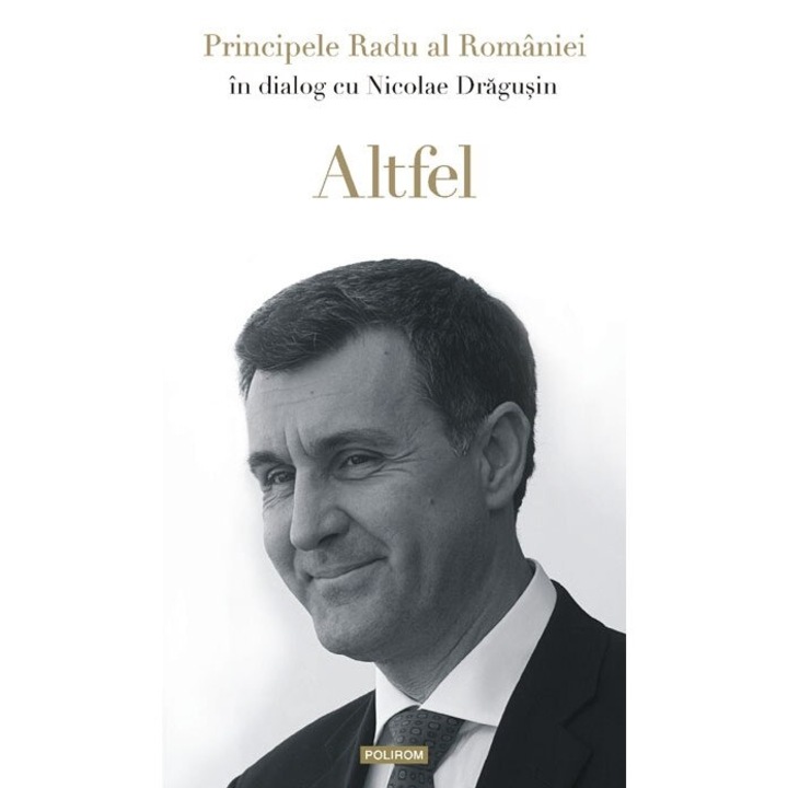 Altfel - Principele Radu al Romaniei , Nicolae Dragusin