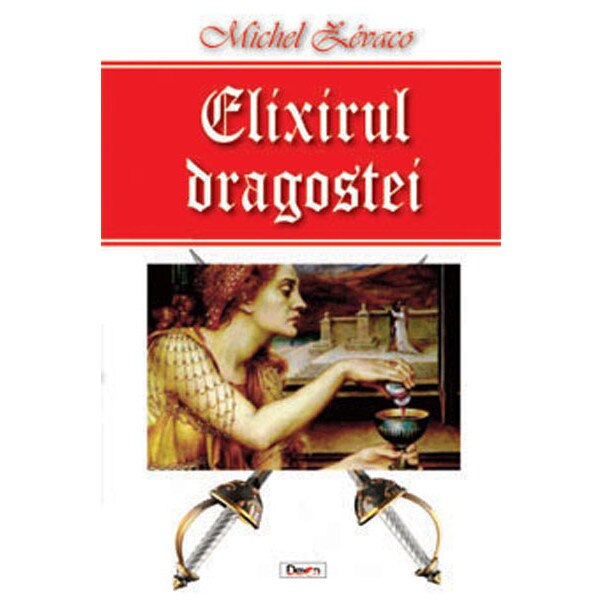 Elixirul dragostei - Michel Zevaco