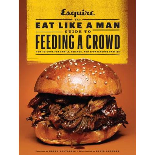 Eat Like a Man Guide to Feeding a Crowd