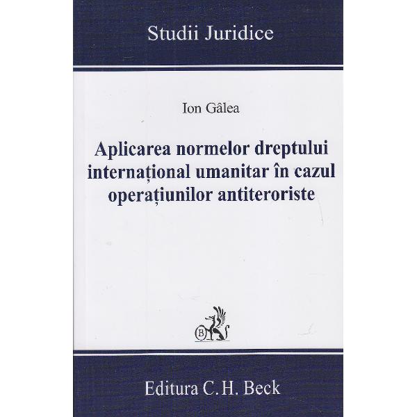 Aplicarea normelor DIU in cazul operatiunilor antiteroriste - Galea Ion