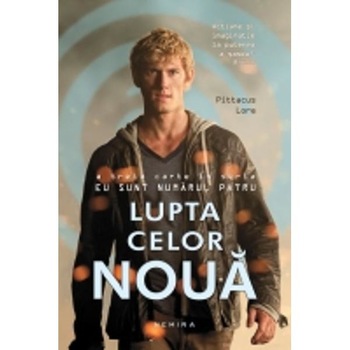 Lupta celor noua - Pittacus Lore Lupta celor noua - Pittacus Lore
