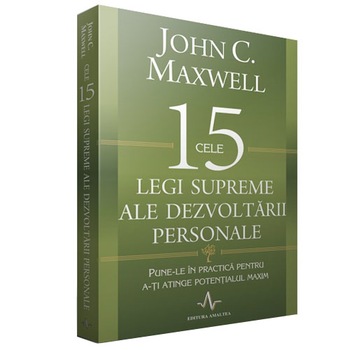 Cele 15 legi supreme ale dezvoltarii personale - John C. Maxwell Cele 15 legi supreme ale dezvoltarii personale - John C. Maxwell