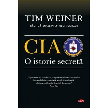 Cia. O Istorie Secreta.Tim Weiner. Carte Pentru Toti. Vol. 93 Tim Weiner Cia. O Istorie Secreta.Tim Weiner. Carte Pentru Toti. Vol. 93 Tim Weiner