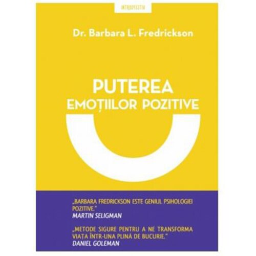 Puterea Emotiilor Pozitive. Barbara Fredrickson Barbara Fredrickson