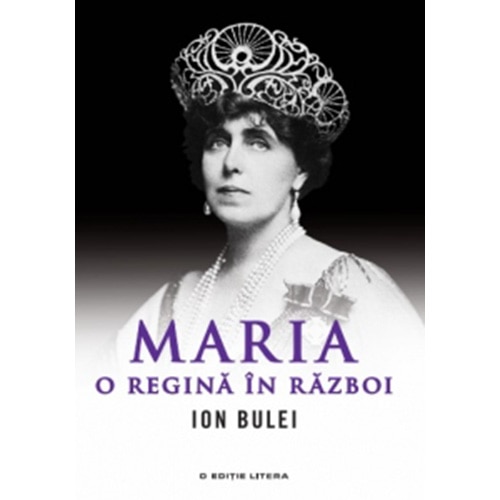 Maria O Regina In Razboi. Ion Bulei Ion Bulei