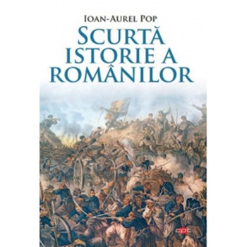 Scurta Istorie A Romanilor. Ioan Aurel Pop. Carte Pentru Toti. Vol. 100 Ioan Aurel Pop Scurta Istorie A Romanilor. Ioan Aurel Pop. Carte Pentru Toti. Vol. 100 Ioan Aurel Pop