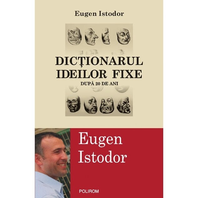 Dictionarul ideilor fixe. Dupa 20 de ani - Eugen Istodor