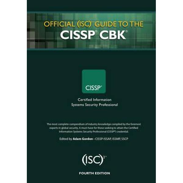 Official (Isc)2 Guide to the CISSP Cbk, Fourth Edition