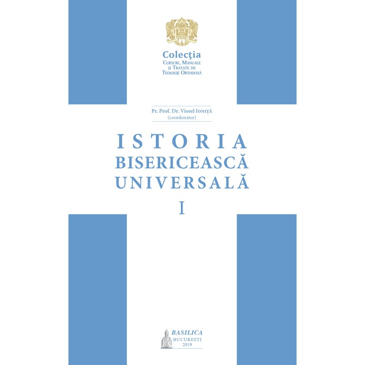 Istoria Bisericeasca Universala. Vol.1 - Pr. Prof. Dr. Viorel Ionita