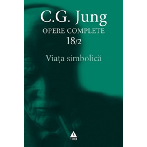 C.G. Jung Opere Complete 18/2 Viata Simbolica, C.G. Jung