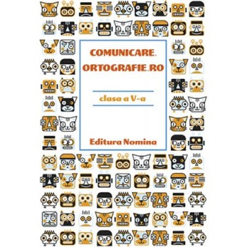 Comunicare.Ortografie.RO clasa a V-a 2018 - Monica Halaszi, Luminita Alexandrina Sfara Comunicare.Ortografie.RO clasa a V-a 2018 - Monica Halaszi, Luminita Alexandrina Sfara