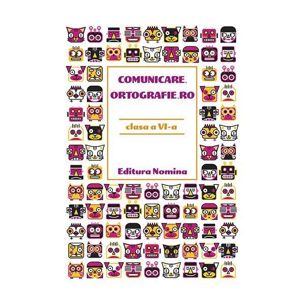 Comunicare.Ortografie.RO clasa a VI-a - Monica Halaszi, Luminita Alexandrina Sfara