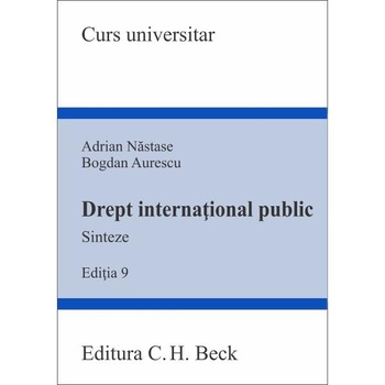 Drept international public. Sinteze Ed.9 - Adrian Nastase, Bogdan Aurescu Drept international public. Sinteze Ed.9 - Adrian Nastase, Bogdan Aurescu