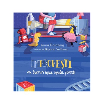 Improvesti Cu Lucruri Mici, Hazlii, Firesti, Laura Grunberg Improvesti Cu Lucruri Mici, Hazlii, Firesti, Laura Grunberg