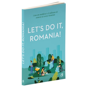 Let's do it, Romania!, Concept editorial Anca Vancu, Prefata de Amalia Enache Let's do it, Romania!, Concept editorial Anca Vancu, Prefata de Amalia Enache