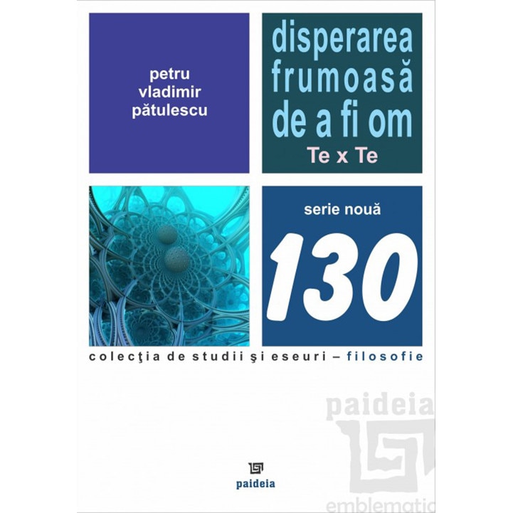 Disperarea frumoasa de a fi om - Petru-Vladimir Patulescu, ed. 2019