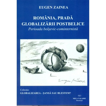 Romania , prada globalizarii postbelice - Eugen Zainea Romania , prada globalizarii postbelice - Eugen Zainea