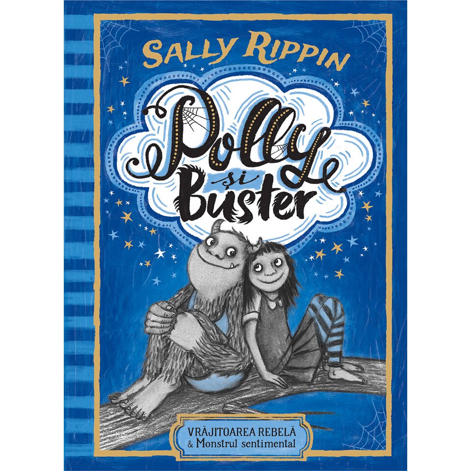 Polly si buster: vrajitoarea rebela si monstrul sentimental - Sally Rippin