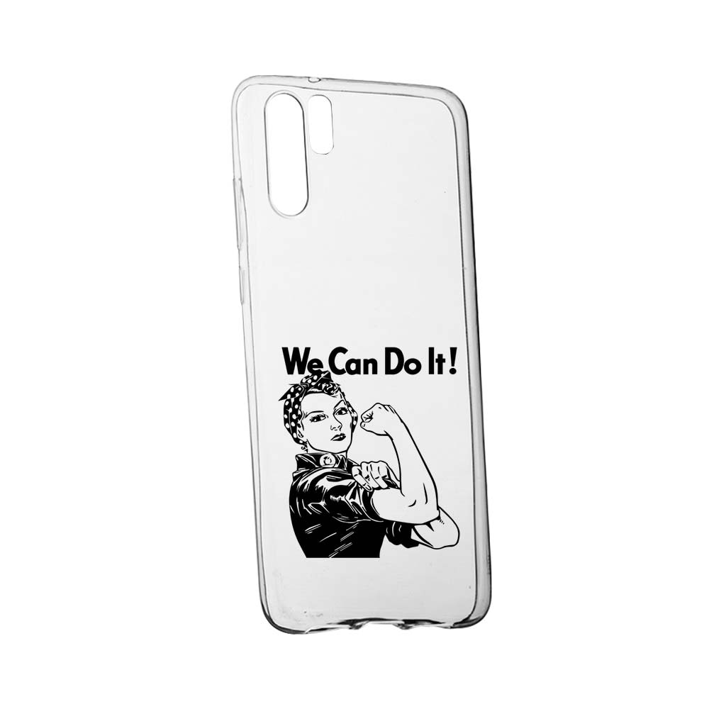 Husa de protectie Woman, We Can Do It pentru Huawei P30 Pro, rezistenta la uzura, anti-alunecare, din silicon Premium, 226