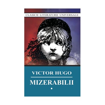 Mizerabilii - Victor Hugo, ed. 2016 Mizerabilii - Victor Hugo, ed. 2016