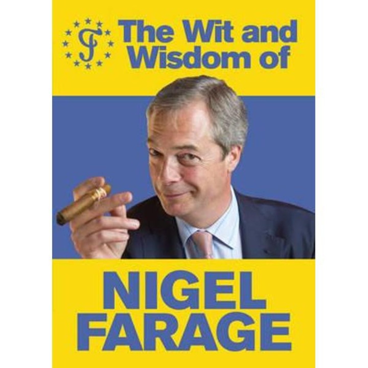 Wit and Wisdom of Nigel Farage