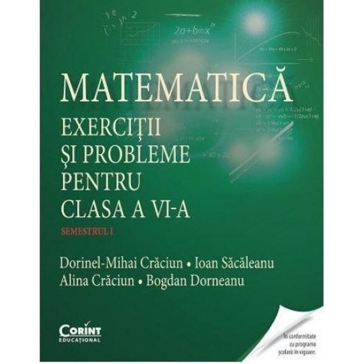 Matematica. Exercitii si probleme pentru clasa a VI-a. Semestrul I - Dorinel-Mihai Craciun, Ioan Sacaleanu, Alina Craciun, Bogdan Dorneanu