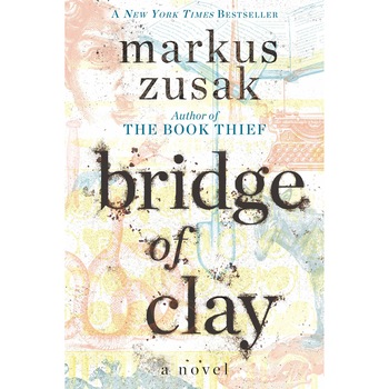 Bridge of Clay - Markus Zusak, ed. 2019 Bridge of Clay - Markus Zusak, ed. 2019