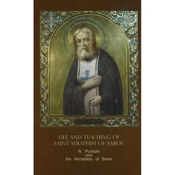 Life and Teaching of Saint Seraphim of Sarov Life and Teaching of Saint Seraphim of Sarov