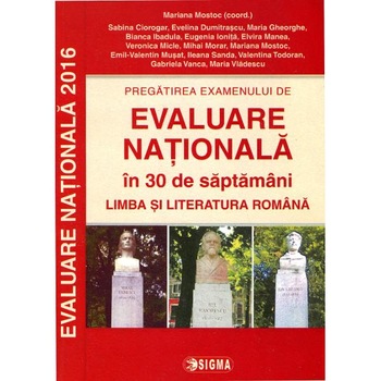 Pregatirea examenului de EVALUARE NAtIONALa 2016. Limba si Literatura Romana - M.Mostoc (coord.) Pregatirea examenului de EVALUARE NAtIONALa 2016. Limba si Literatura Romana - M.Mostoc (coord.)