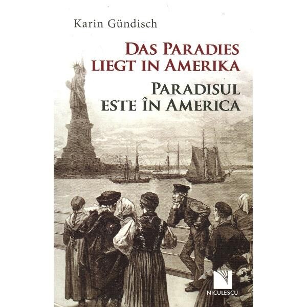 Das Paradies liegt in Amerika / Paradisul este in America - Karin Gundisch