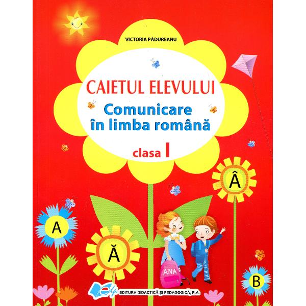Comunicare in limba romana clasa I, caiet - Victoria Padureanu