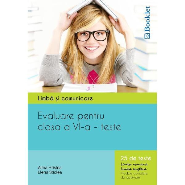 Limba si comunicare. Evaluare pentru clasa a 6-a 25 de teste (romana si engleza) - Alina Hristea