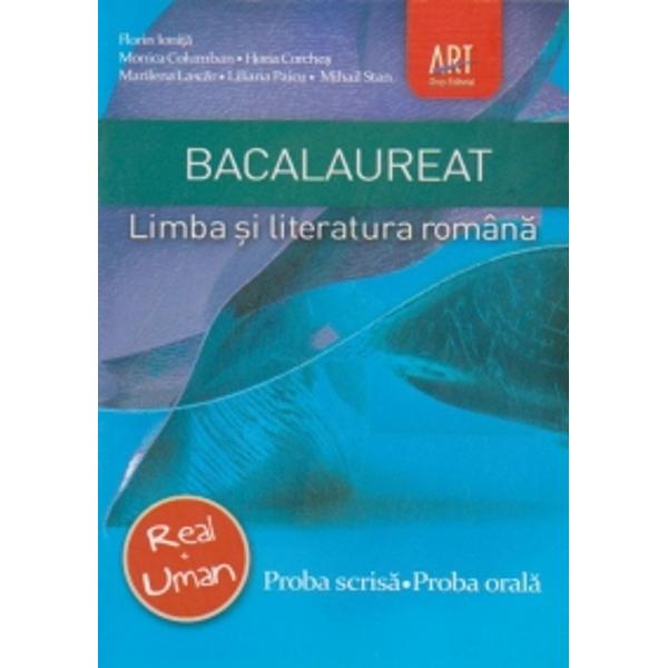 Bacalaureat romana. Proba scrisa, proba orala. Real+uman - Florin Ionita