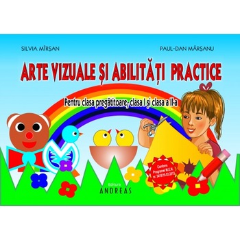 Arte vizuale si abilitati practice cl. I, II - Silvia Mirsan, Paul-Dan Marsanu Arte vizuale si abilitati practice cl. I, II - Silvia Mirsan, Paul-Dan Marsanu