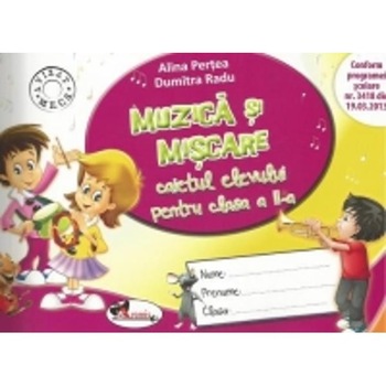 Muzica si miscare clasa a 2-a, caiet - Alina Pertea, Dumitra Radu Muzica si miscare clasa a 2-a, caiet - Alina Pertea, Dumitra Radu